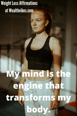 weight loss affirmations my mind is the engine that transforms my body